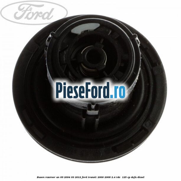 Buson rezervor an 09/2004-03/2012 Ford Transit 2000-2006 2.4 TDE  125 cp DOFA diesel