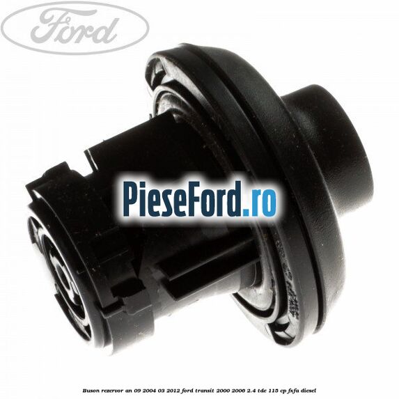 Buson rezervor an 09/2004-03/2012 Ford Transit 2000-2006 2.4 TDE 115 cp FXFA diesel
