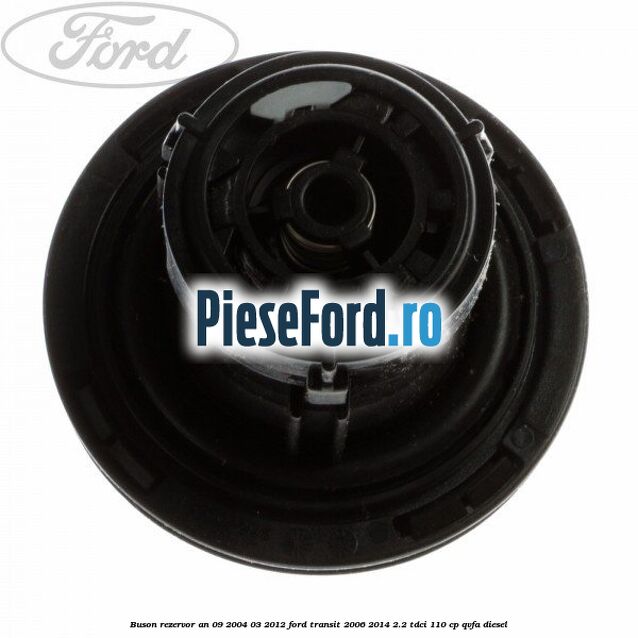 Buson rezervor an 09/2004-03/2012 Ford Transit 2006-2014 2.2 TDCi 110 cp QVFA diesel