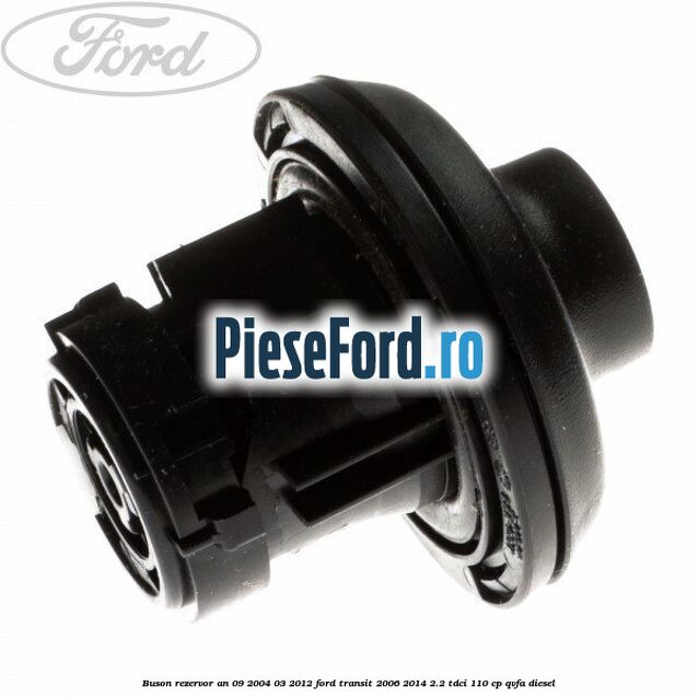 Buson rezervor an 09/2004-03/2012 Ford Transit 2006-2014 2.2 TDCi 110 cp QVFA diesel