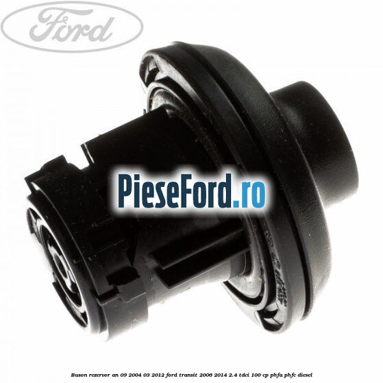 Buson rezervor an 09/2004-03/2012 Ford Transit 2006-2014 2.4 TDCi 100 cp PHFA, PHFC diesel