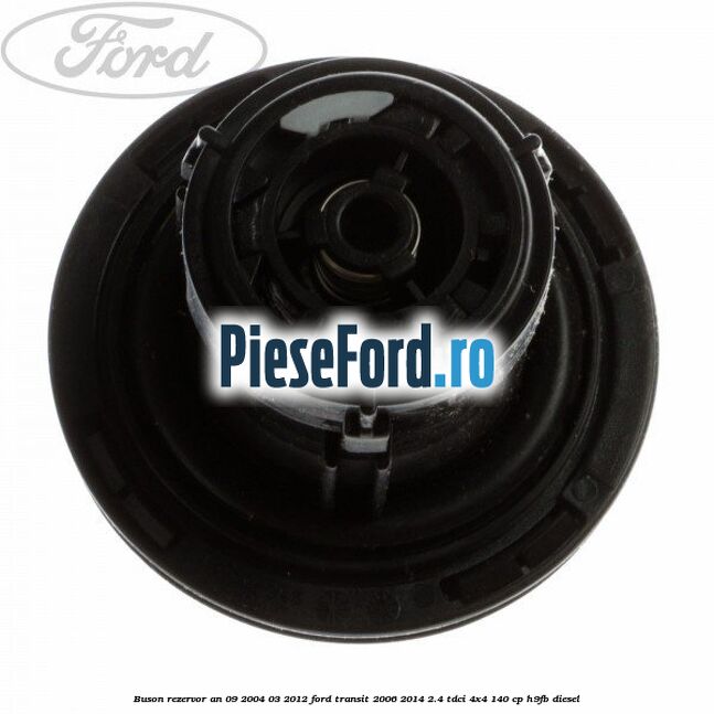 Buson rezervor an 09/2004-03/2012 Ford Transit 2006-2014 2.4 TDCi 4x4 140 cp Buson rezervor an 09/2004-03/2012 Ford Transit 2006-2014 2.4 TDCi 4x4 140 cp H9FB diesel