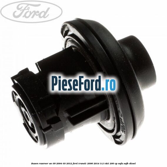 Buson rezervor an 09/2004-03/2012 Ford Transit 2006-2014 3.2 TDCi 200 cp SAFA, SAFB diesel