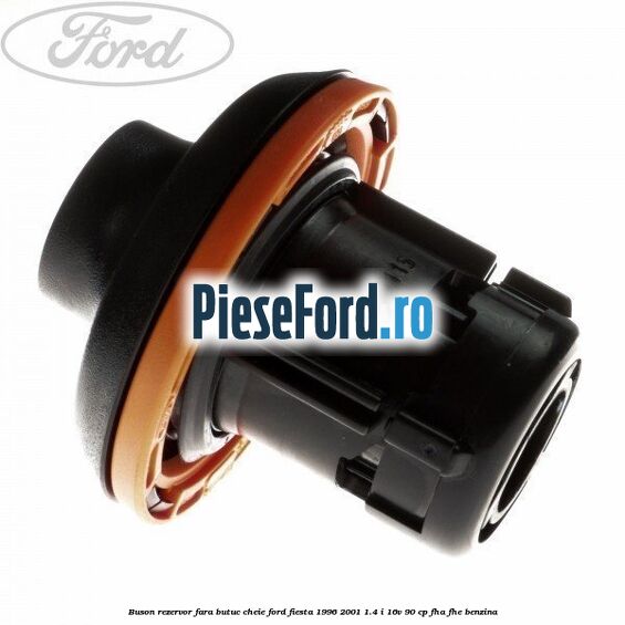 Buson rezervor fara butuc cheie Ford Fiesta 1996-2001 1.4 i 16V 90 cp FHA, FHE benzina