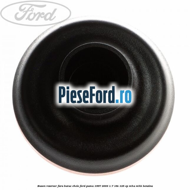 Buson rezervor fara butuc cheie Ford Puma 1997-2003 1.7 16V 125 cp MHA, MHB benzina