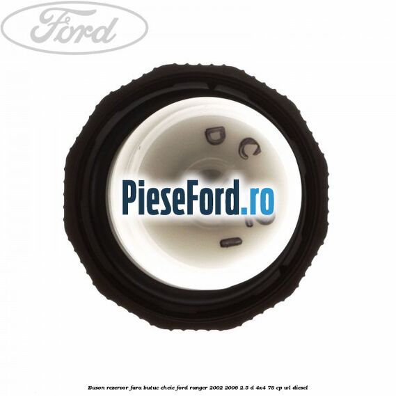 Buson rezervor, fara butuc cheie Ford Ranger 2002-2006 2.5 D 4x4 78 cp WL diesel