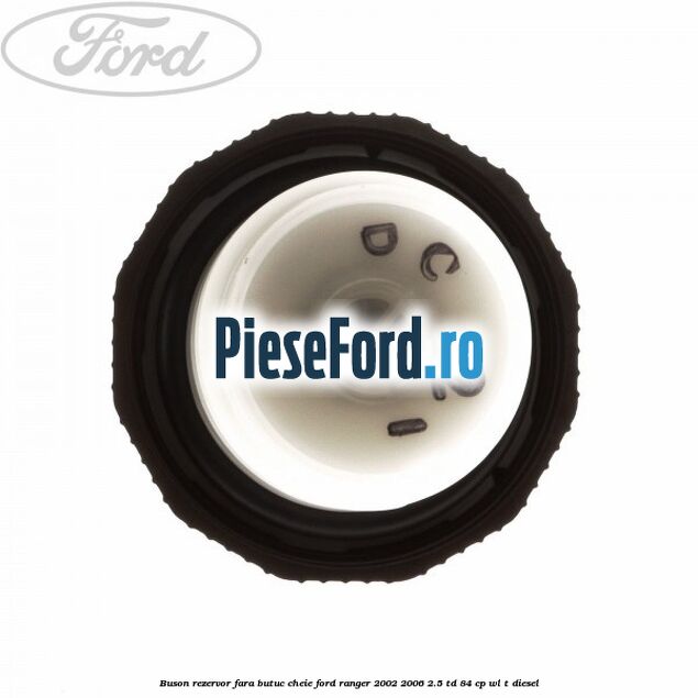 Buson rezervor, fara butuc cheie Ford Ranger 2002-2006 2.5 TD 84 cp WL-T diesel