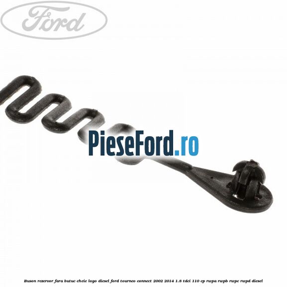 Buson rezervor, fara butuc cheie logo Diesel Ford Tourneo Connect 2002-2014 1.8 TDCi 110 cp Buson rezervor, fara butuc cheie logo Diesel Ford Tourneo Connect 2002-2014 1.8 TDCi 110 cp RWPA, RWPB, RWPC, RWPD diesel
