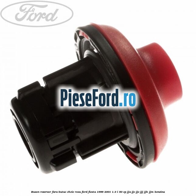 Buson rezervor fara butuc cheie rosu Ford Fiesta 1996-2001 1.3 i 50 cp JJA, JJC, JJE, JJJ, JJK, JJM benzina