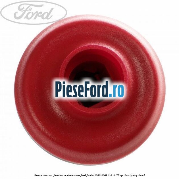 Buson rezervor fara butuc cheie rosu Ford Fiesta 1996-2001 1.8 DI 75 cp RTN, RTP, RTQ diesel