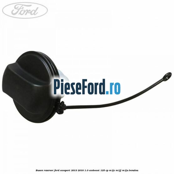Buson rezervor Ford EcoSport 2013-2018 1.0 EcoBoost 125 cp M1JC, M1JJ, M1JU benzina