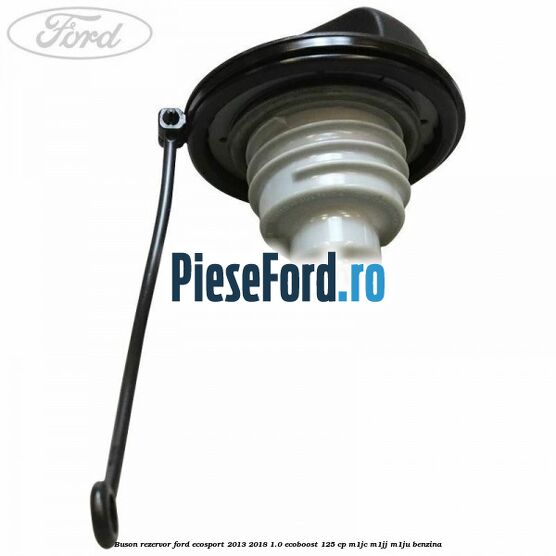 Buson rezervor Ford EcoSport 2013-2018 1.0 EcoBoost 125 cp M1JC, M1JJ, M1JU benzina