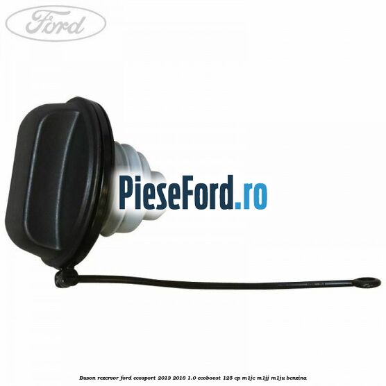 Buson rezervor Ford EcoSport 2013-2018 1.0 EcoBoost 125 cp M1JC, M1JJ, M1JU benzina