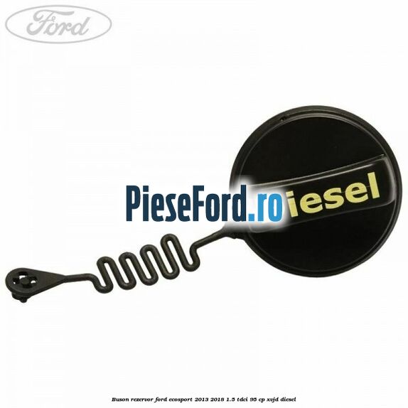 Buson rezervor Ford EcoSport 2013-2018 1.5 TDCi 95 cp XVJD diesel