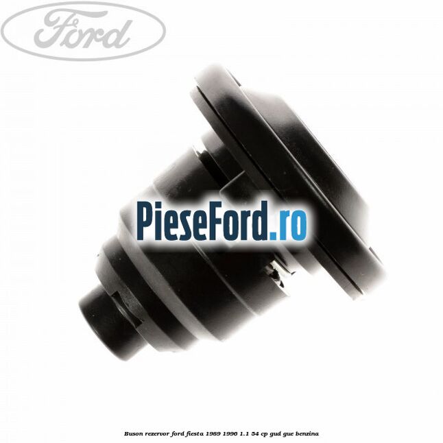 Buson rezervor Ford Fiesta 1989-1996 1.1 54 cp Buson rezervor Ford Fiesta 1989-1996 1.1 54 cp GUD, GUE benzina