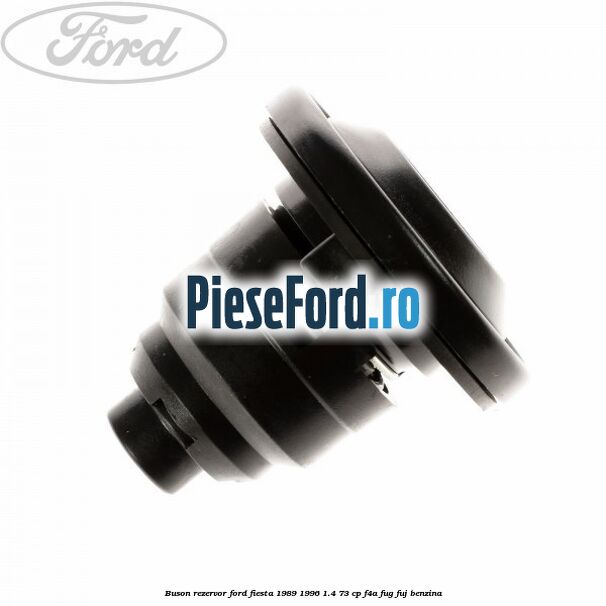 Buson rezervor Ford Fiesta 1989-1996 1.4 73 cp F4A, FUG, FUJ benzina