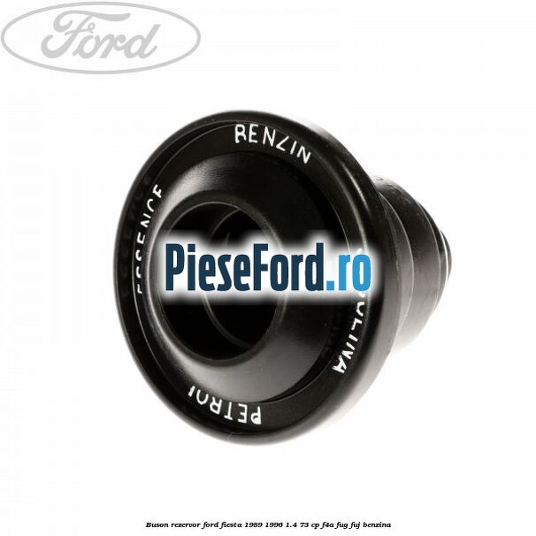 Buson rezervor Ford Fiesta 1989-1996 1.4 73 cp F4A, FUG, FUJ benzina