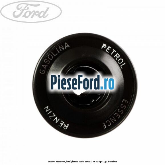 Buson rezervor Ford Fiesta 1989-1996 1.6 90 cp Buson rezervor Ford Fiesta 1989-1996 1.6 90 cp L1G1 benzina