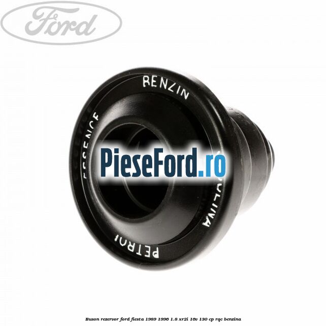 Buson rezervor Ford Fiesta 1989-1996 1.8 XR2i 16V 130 cp Buson rezervor Ford Fiesta 1989-1996 1.8 XR2i 16V 130 cp RQC benzina