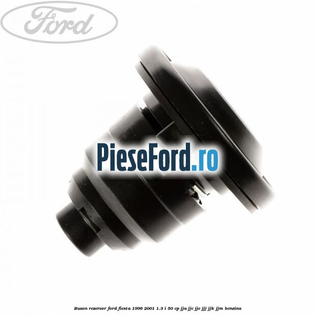 Buson rezervor Ford Fiesta 1996-2001 1.3 i 50 cp JJA, JJC, JJE, JJJ, JJK, JJM benzina