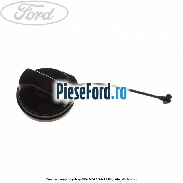Buson rezervor Ford Galaxy 2000-2006 2.3 4x4 145 cp E5SA, Y5B benzina
