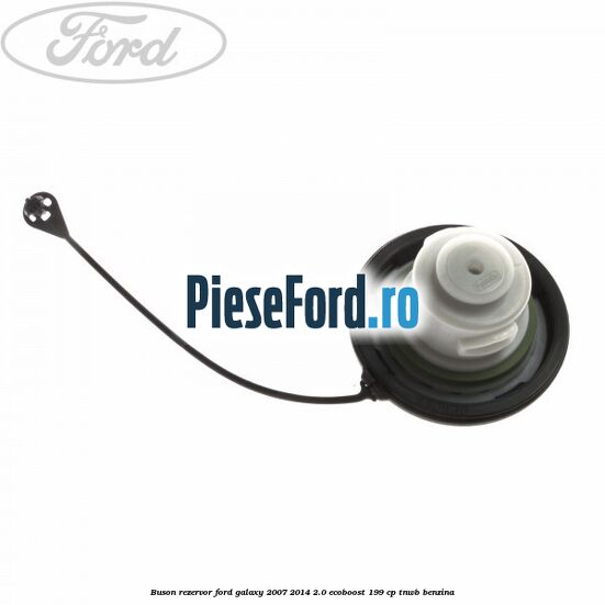 Buson rezervor Ford Galaxy 2007-2014 2.0 EcoBoost 199 cp TNWB benzina