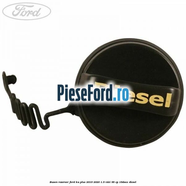 Buson rezervor Ford Ka plus 2019-2020 1.5 TDCI 95 cp 15DSOX diesel