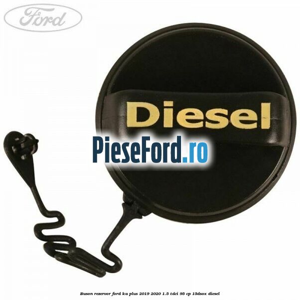 Buson rezervor Ford Ka plus 2019-2020 1.5 TDCI 95 cp 15DSOX diesel
