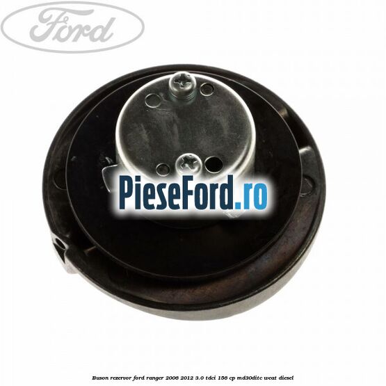 Buson rezervor Ford Ranger 2006-2012 3.0 TDCi 156 cp MD30DITC, WEAT diesel