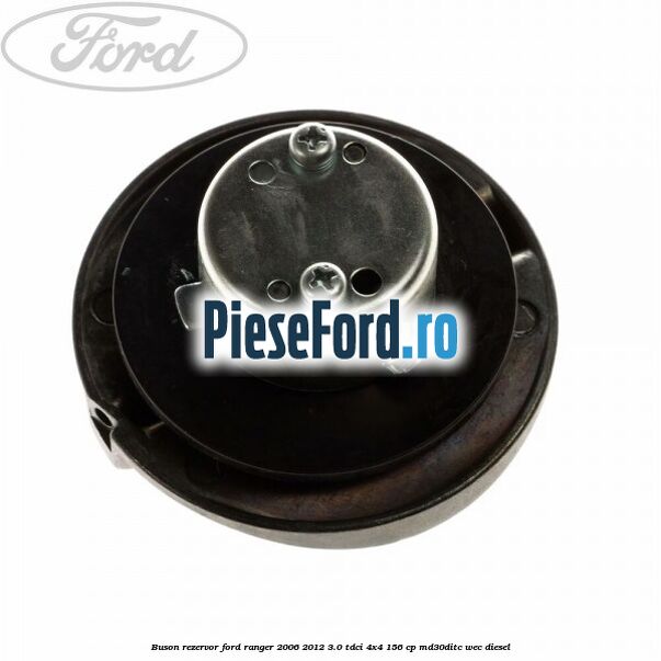 Buson rezervor Ford Ranger 2006-2012 3.0 TDCi 4x4 156 cp MD30DITC, WEC diesel