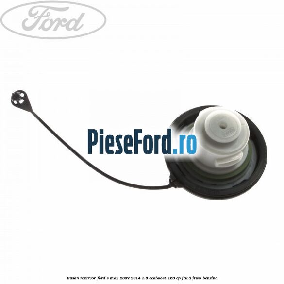 Buson rezervor Ford S-Max 2007-2014 1.6 EcoBoost 160 cp JTWA, JTWB benzina