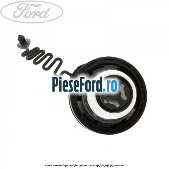 Buson rezervor logo Aral Ford Fusion 1.4 80 cp Buson rezervor logo Aral Ford Fusion 1.4 80 cp FXJA, FXJB, FXJC benzina