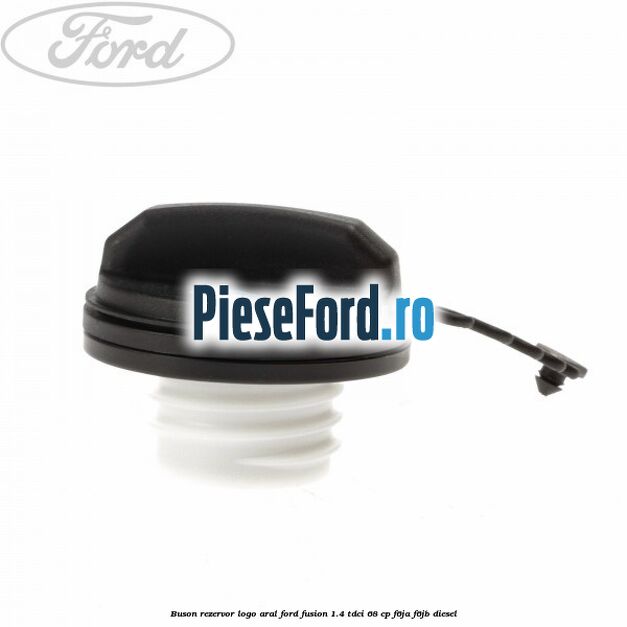 Buson rezervor logo Aral Ford Fusion 1.4 TDCi 68 cp F6JA, F6JB diesel