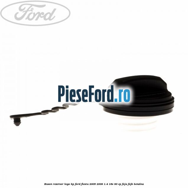 Buson rezervor logo BP Ford Fiesta 2005-2008 1.4 16V 80 cp FXJA, FXJB benzina
