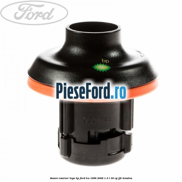 Buson rezervor logo BP Ford Ka 1996-2008 1.3 i 50 cp JJB benzina