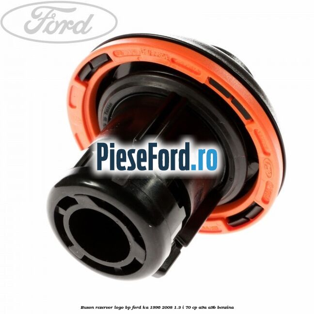 Buson rezervor logo BP Ford Ka 1996-2008 1.3 i 70 cp A9A, A9B benzina