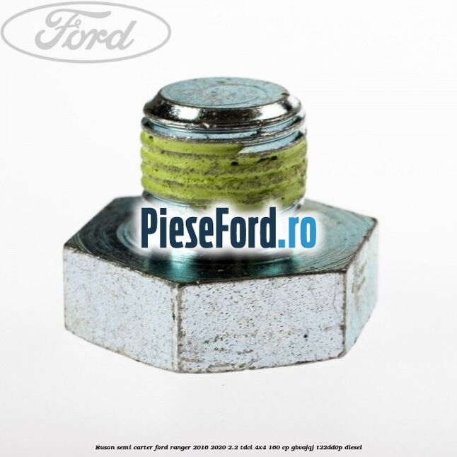 Buson semi carter Ford Ranger 2016-2020 2.2 TDCi 4x4 160 cp GBVAJQJ, T22DD0P diesel