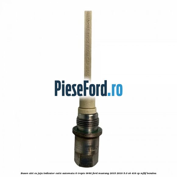 Buson ulei cu joja indicator cutie automata 6 trepte 6R80 Ford Mustang 2015-2018 5.0 V8 418 cp MF8F benzina