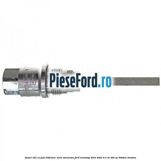 Buson ulei cu joja indicator cutie automata Ford Mustang 2018-2022 5.0 V8 450 cp 50SDEM benzina