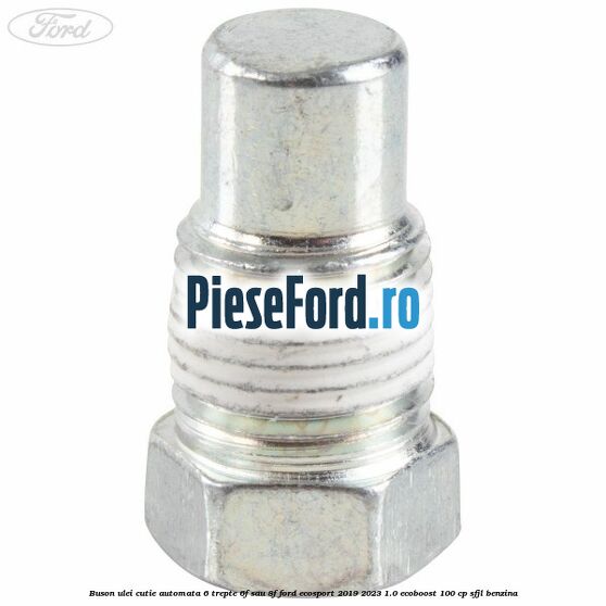 Buson ulei cutie automata 6 trepte 6F sau 8F Ford EcoSport 2019-2023 1.0 EcoBoost 100 cp SFJL benzina
