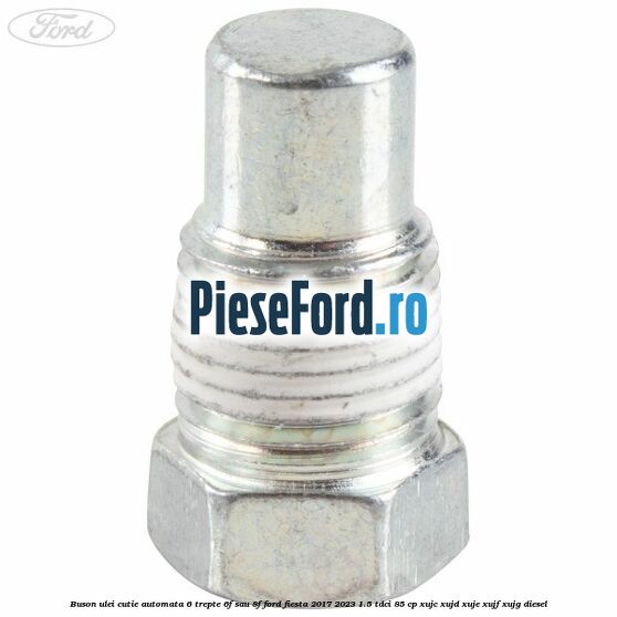 Buson ulei cutie automata 6 trepte 6F sau 8F Ford Fiesta 2017-2023 1.5 TDCi 85 cp XUJC, XUJD, XUJE, XUJF, XUJG diesel
