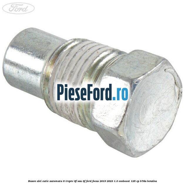 Buson ulei cutie automata 6 trepte 6F sau 8F Ford Focus 2019-2023 1.0 EcoBoost 125 cp B7DA benzina