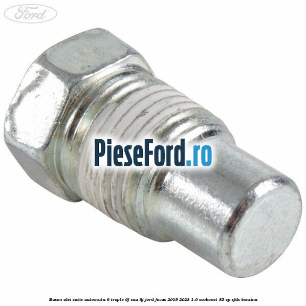 Buson ulei cutie automata 6 trepte 6F sau 8F Ford Focus 2019-2023 1.0 EcoBoost 85 cp SFDC benzina