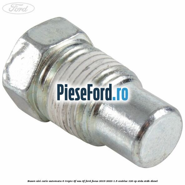 Buson ulei cutie automata 6 trepte 6F sau 8F Ford Focus 2019-2023 1.5 EcoBlue 120 cp ZTDA, ZTDB diesel