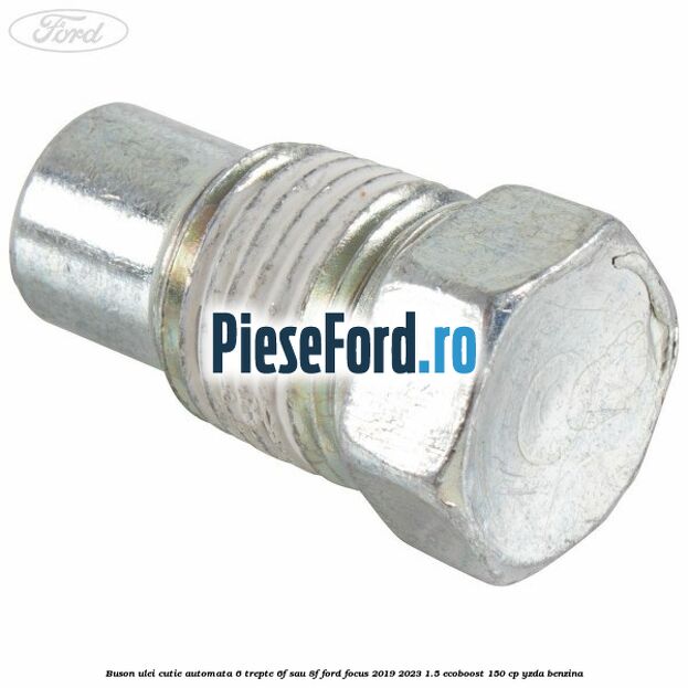 Buson ulei cutie automata 6 trepte 6F sau 8F Ford Focus 2019-2023 1.5 EcoBoost 150 cp YZDA benzina