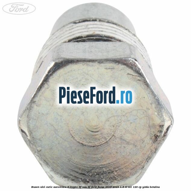 Buson ulei cutie automata 6 trepte 6F sau 8F Ford Focus 2019-2023 1.5 Ti-VCT 120 cp Y2DA benzina