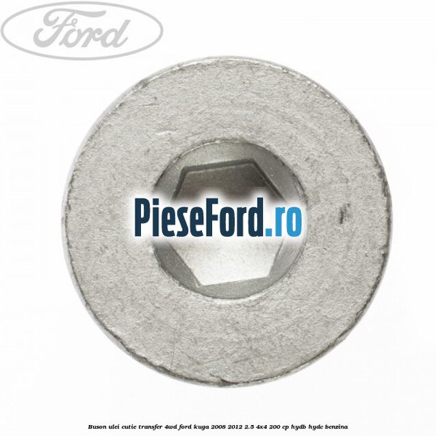 Buson ulei cutie transfer 4WD Ford Kuga 2008-2012 2.5 4x4 200 cp HYDB, HYDC benzina