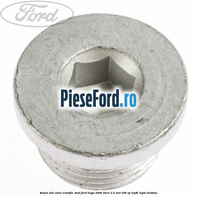 Buson ulei cutie transfer 4WD Ford Kuga 2008-2012 2.5 4x4 200 cp HYDB, HYDC benzina