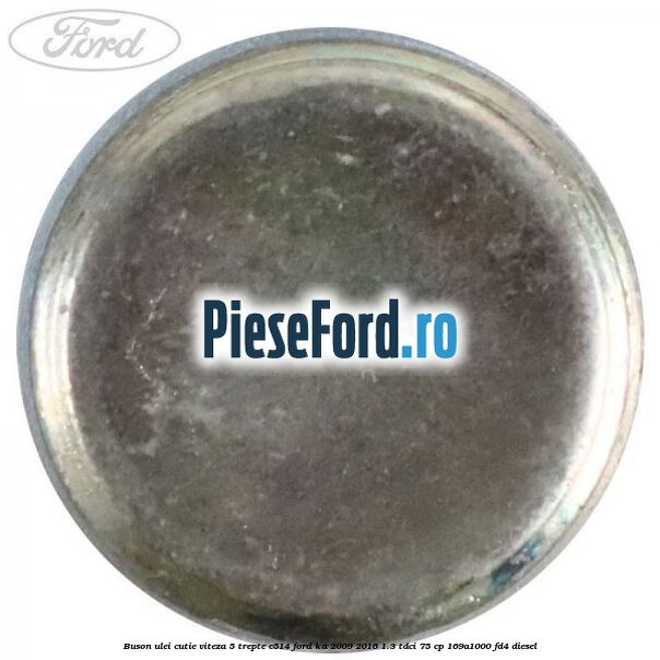 Buson ulei cutie viteza 5 trepte C514 Ford Ka 2009-2016 1.3 TDCi 75 cp 169A1000, FD4 diesel