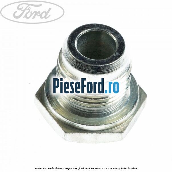 Buson ulei cutie viteza 6 trepte M66 Ford Mondeo 2008-2014 2.5 220 cp HUBA benzina